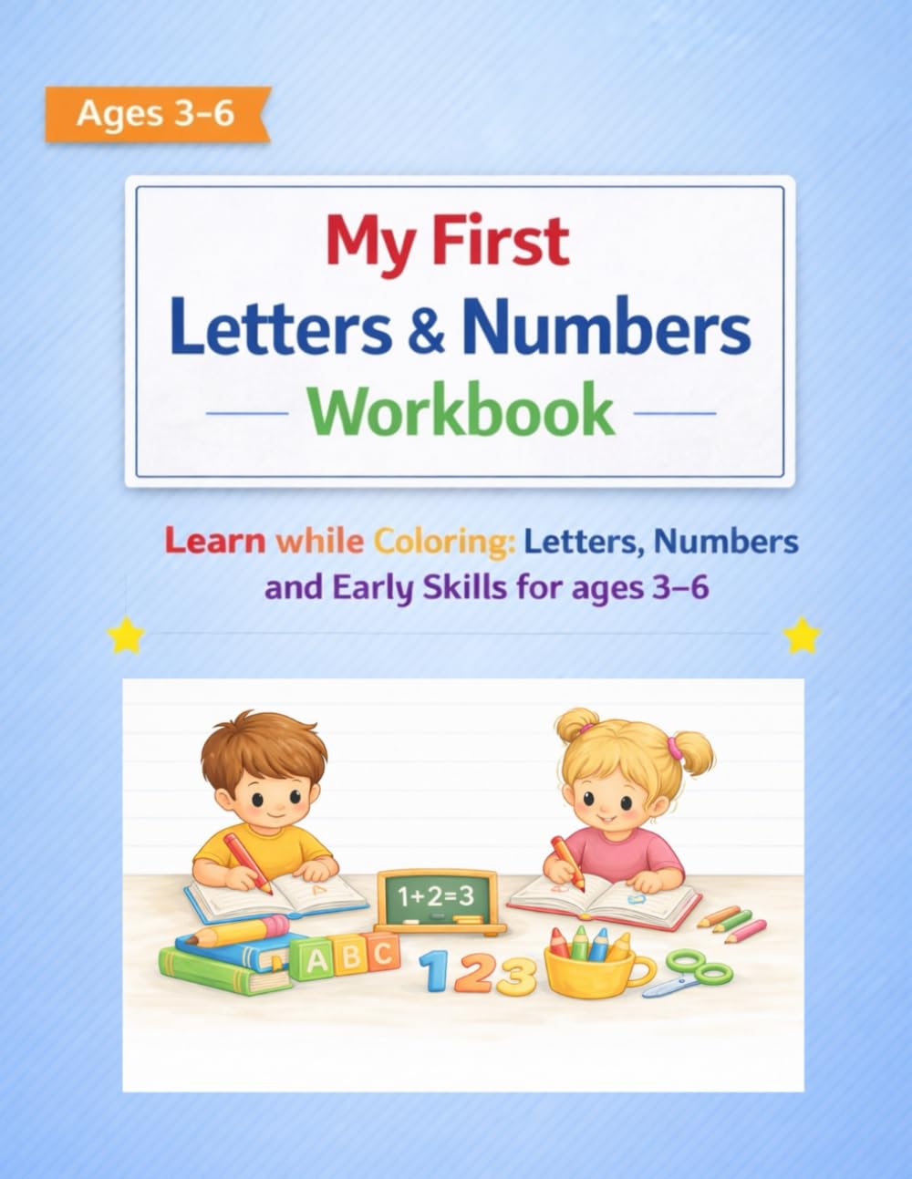 My First Letters and Numbers Workbook: Early Learning Activities with Tracing, Couting, Beginning Sounds, Simple Math and Fun Coloring Pages: Learn ... 3-6 (My First Learning Adventures Siries)