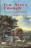 Ten Acres Enough: The Classic 1864 Guide to Independent Farming