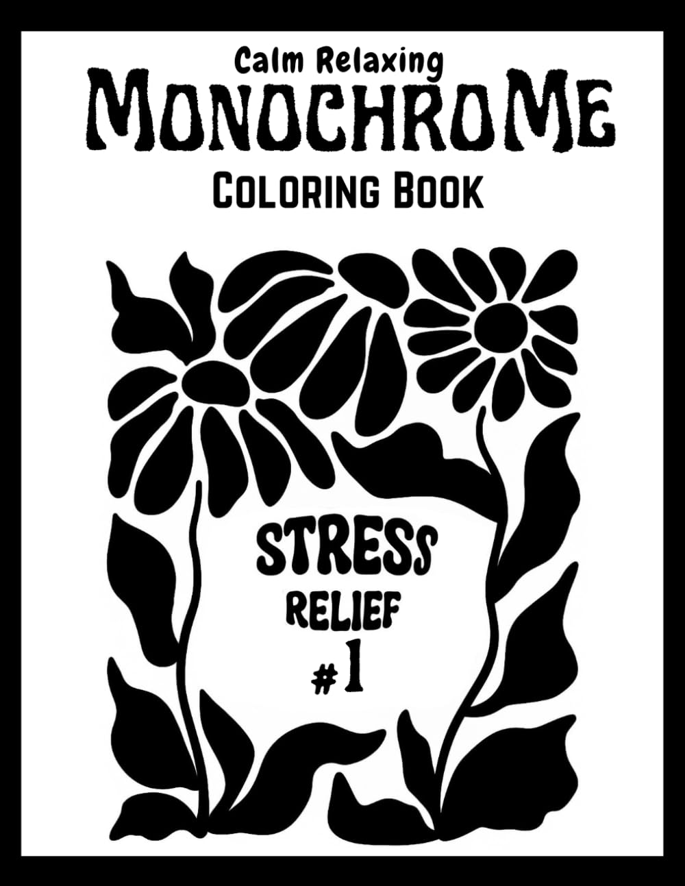Monochrome Coloring Book: Calm Relaxing stress relief Hand-drawn black and white illustrations : still and slow monochrome coloring book