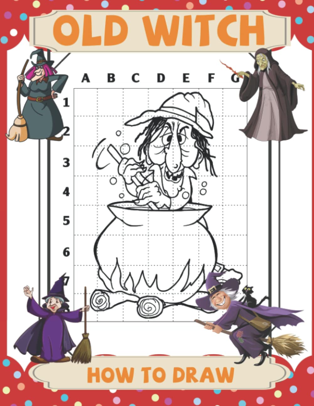 How To Draw Old Witch: Fun Activity Workbook To Learn To Draw Coloring Pages With Witches For Toddlers, Kids | Great Gift For Special Occasions