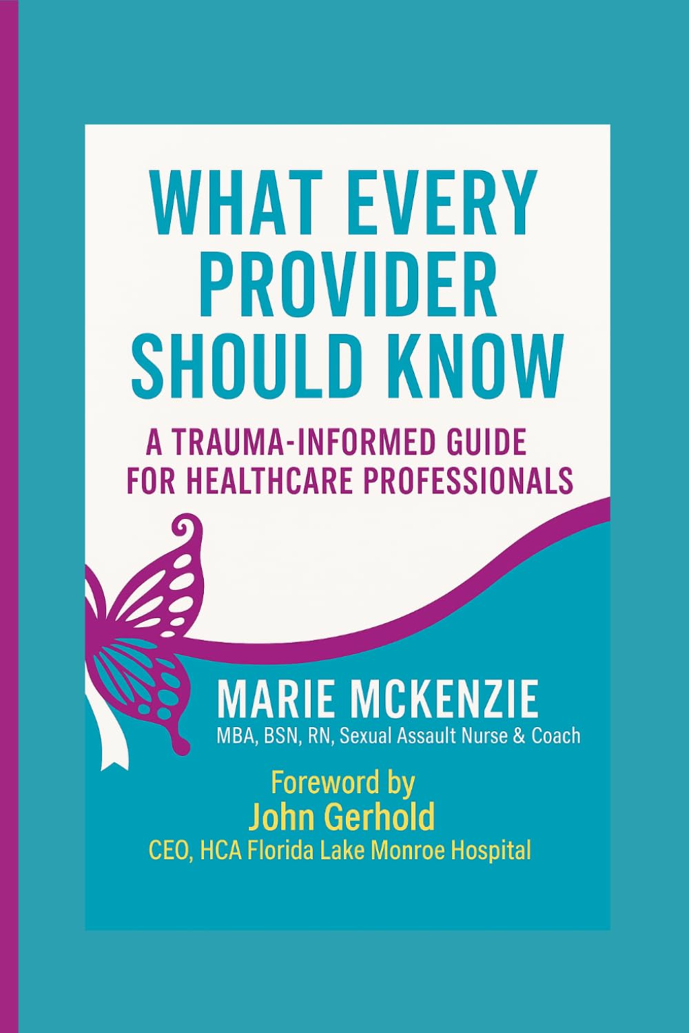 What Every Provider Should Know:: A Trauma-Informed Guide For Healthcare Professionals