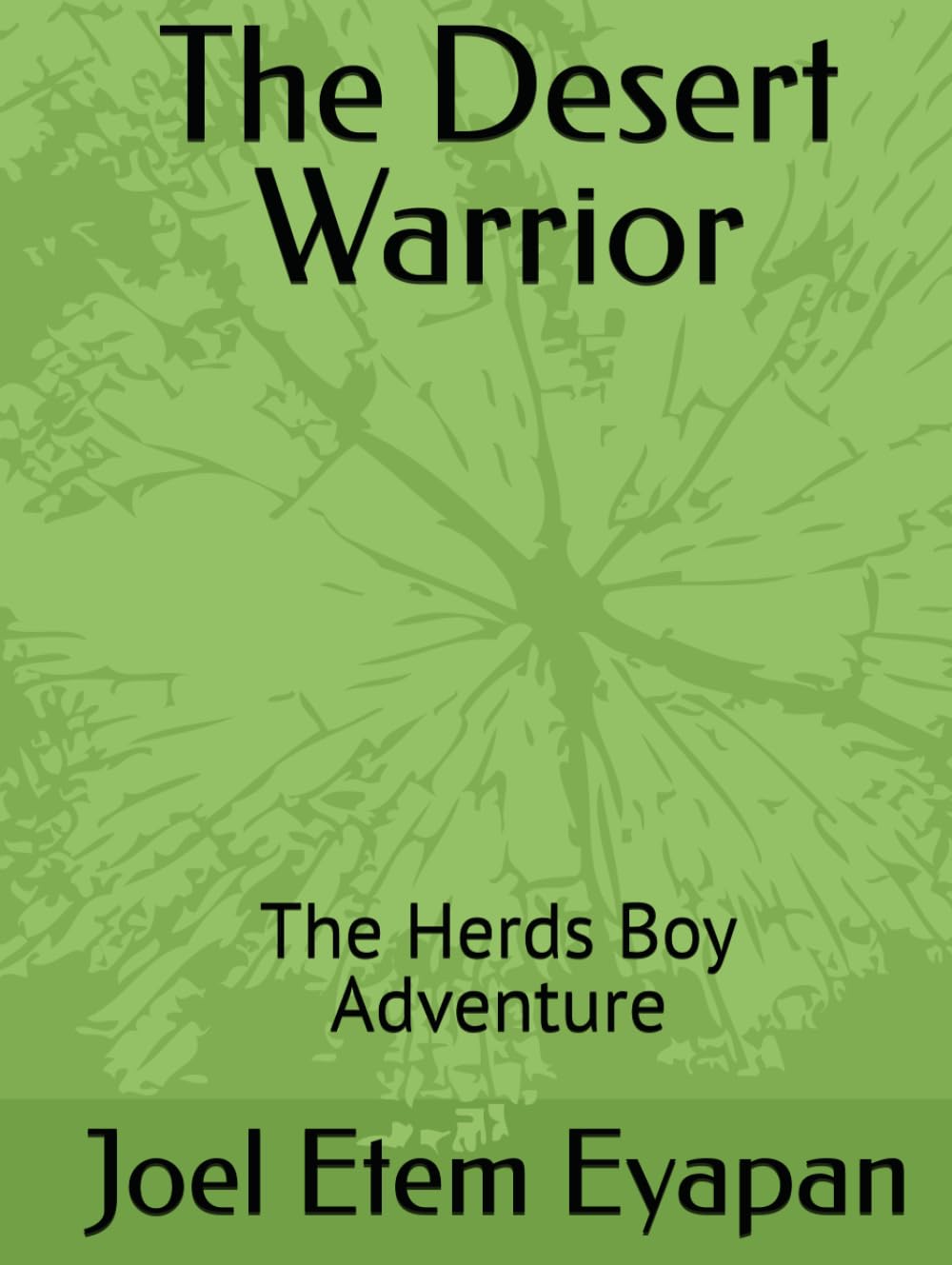 The Desert Warrior: The Herds Boy Adventure
