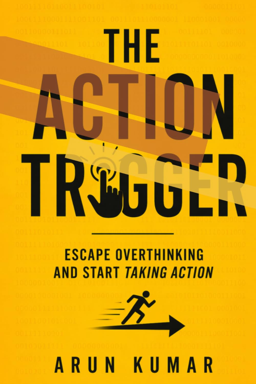 THE ACTION TRIGGER: Escape Overthinking and Start Taking Action