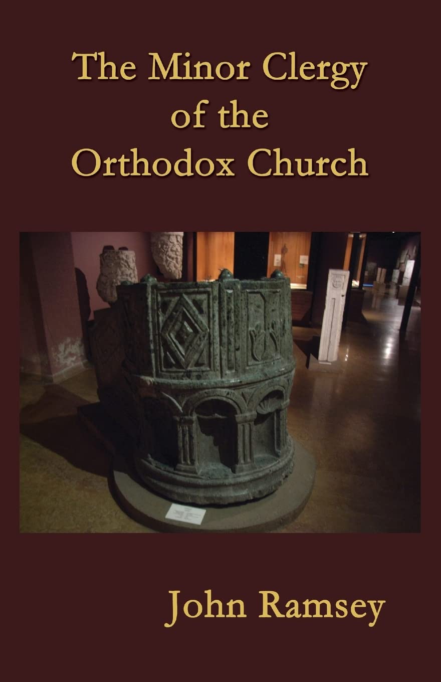 The Minor Clergy of the Orthodox Church: Their role and life according to the canons