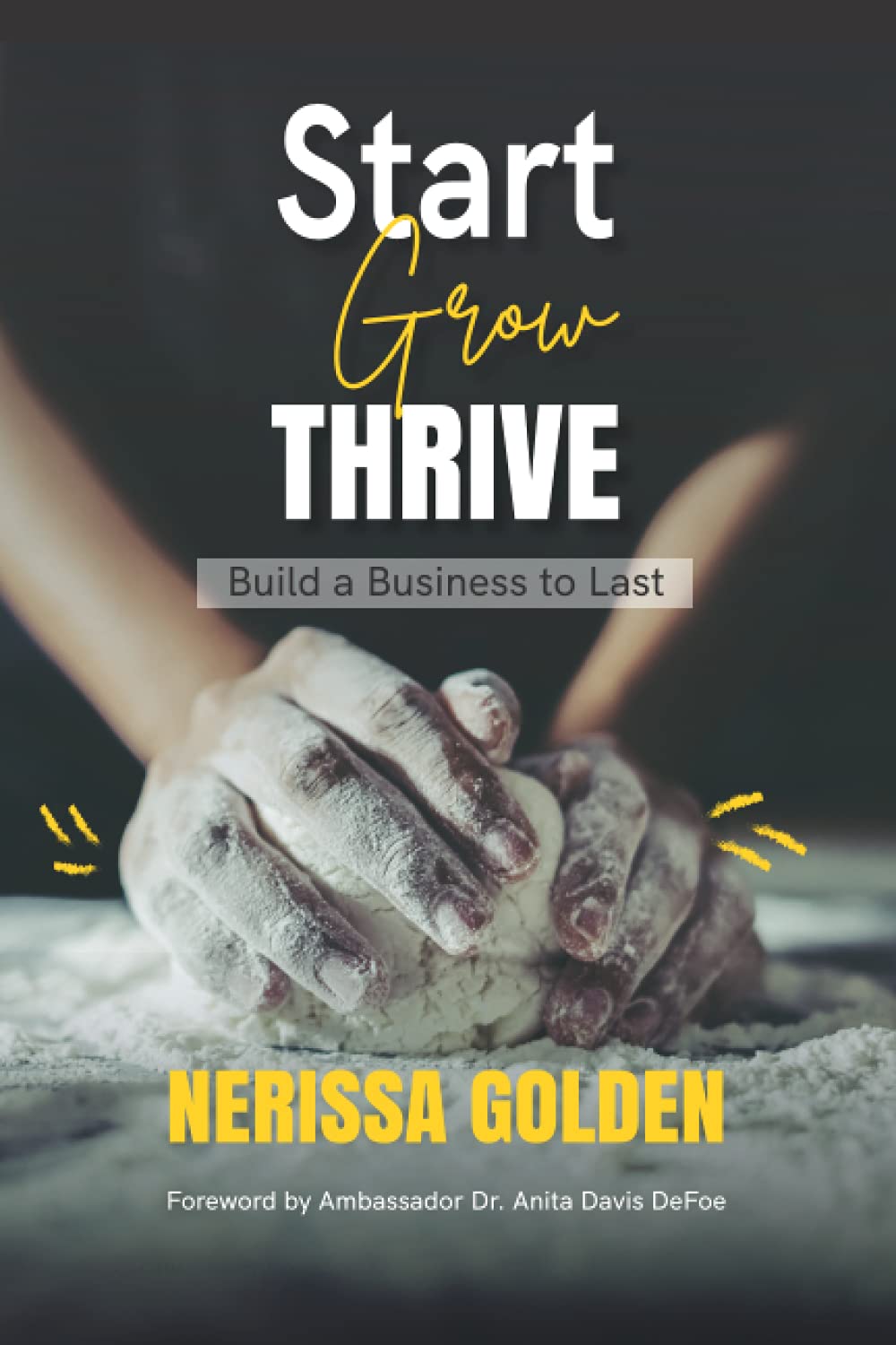 Start, Grow, Thrive: Build a Business to Last