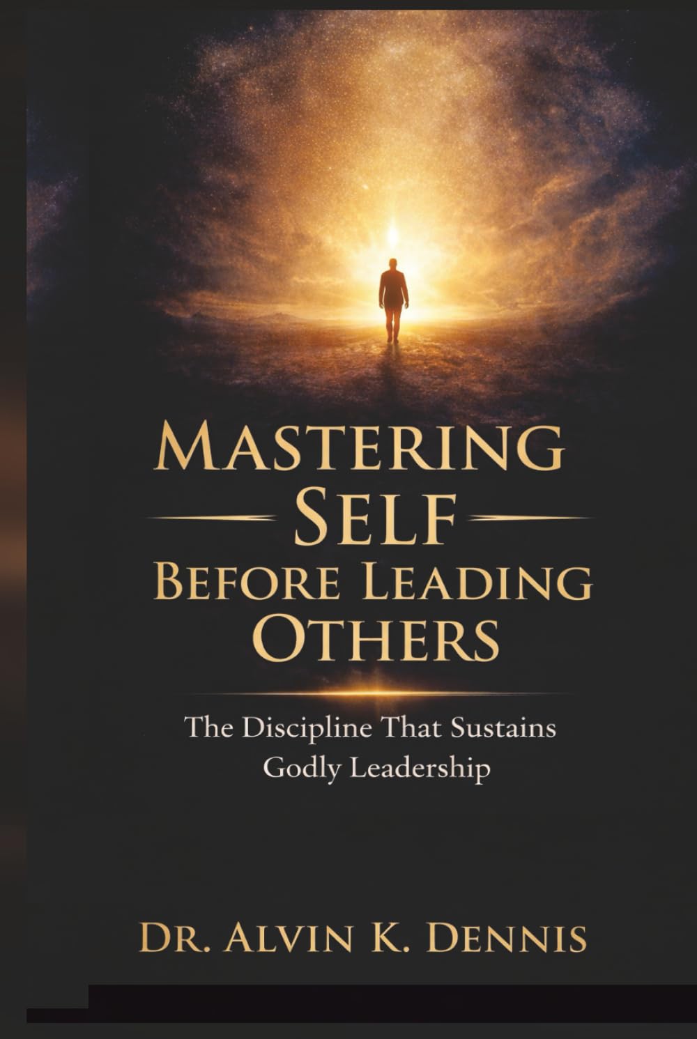 Mastering Self Before Leading Others: The Discipline That Sustains Godly Leaderships