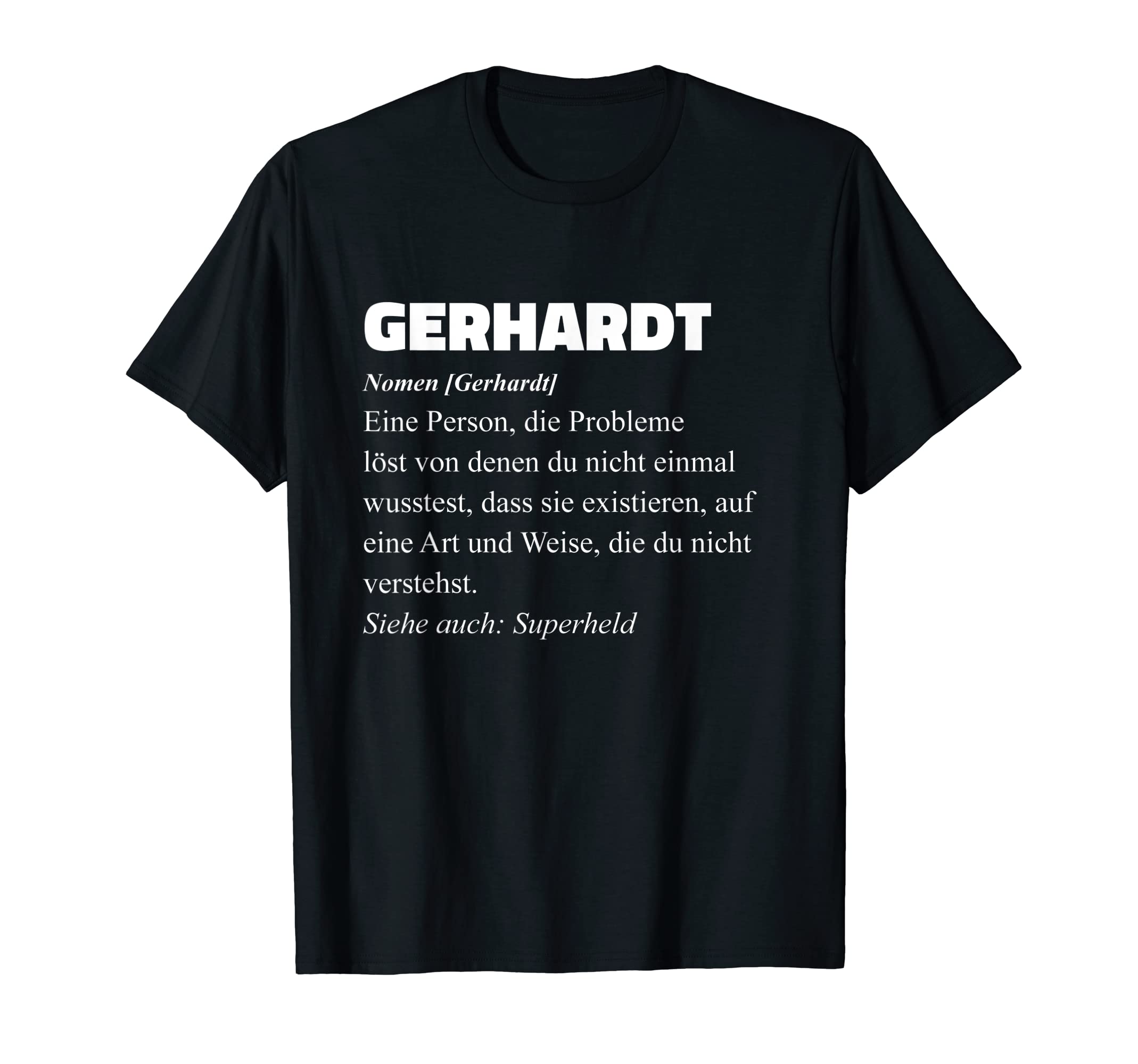 Gerhardt Eine Person Die Probleme Solost, Funny Saying T-Shirt