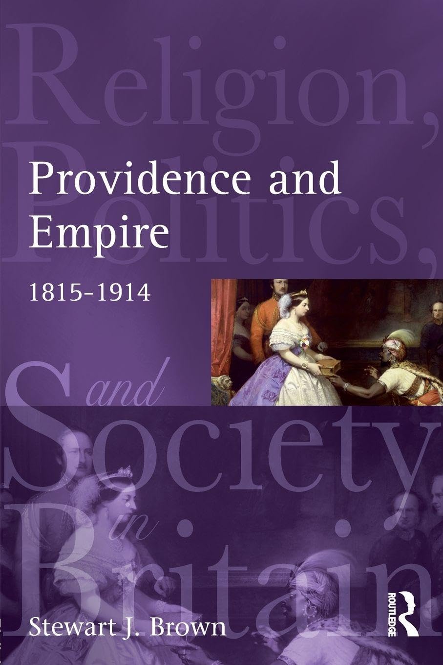 Providence and Empire: Religion, Politics and Society in Britain and Ireland, 1815-1914