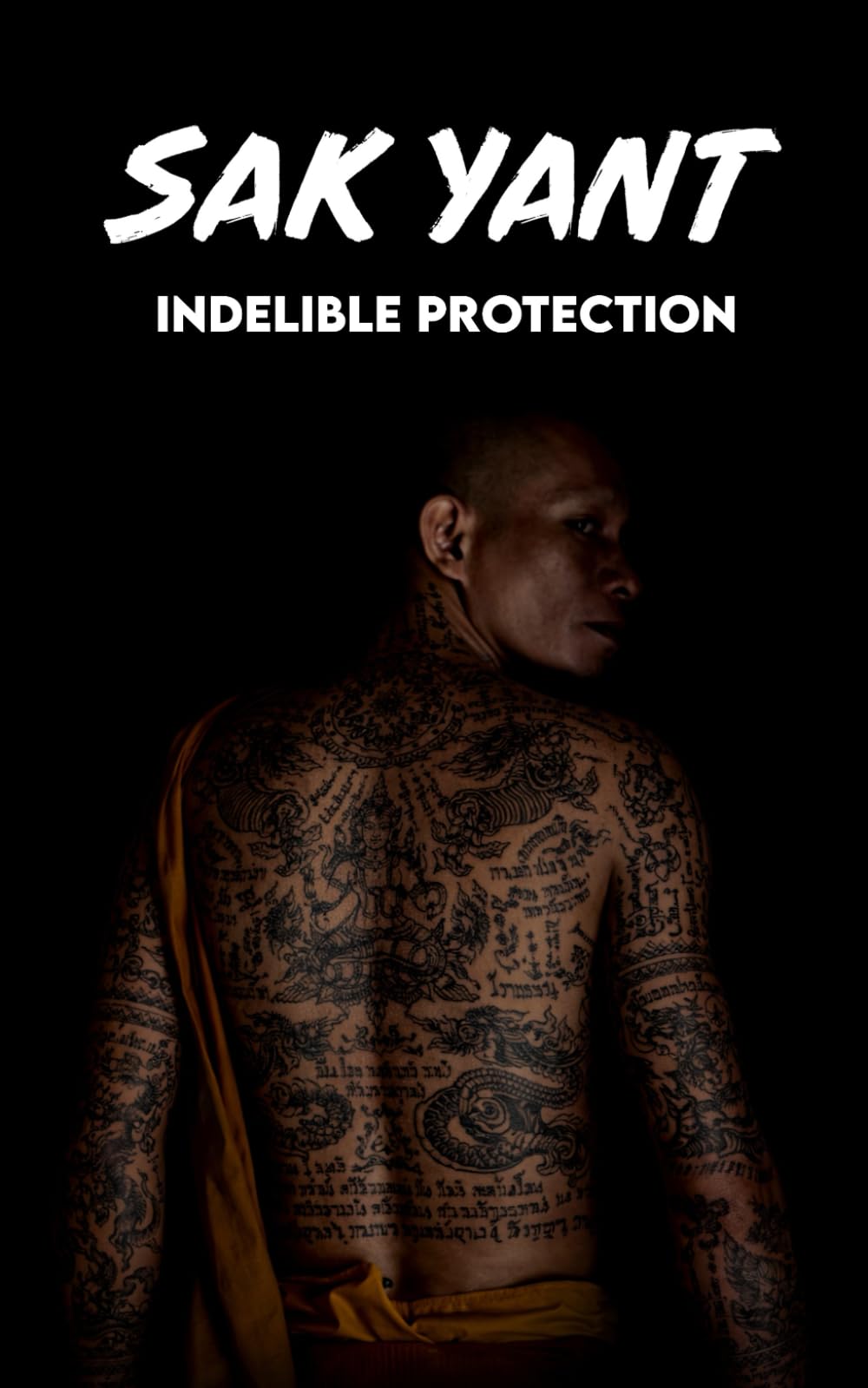 SAK YANT Indelible Protection: Meaning of Tattoos, Symbols, Legends, Prayers, Spiritual Tests, Paths, and Much More