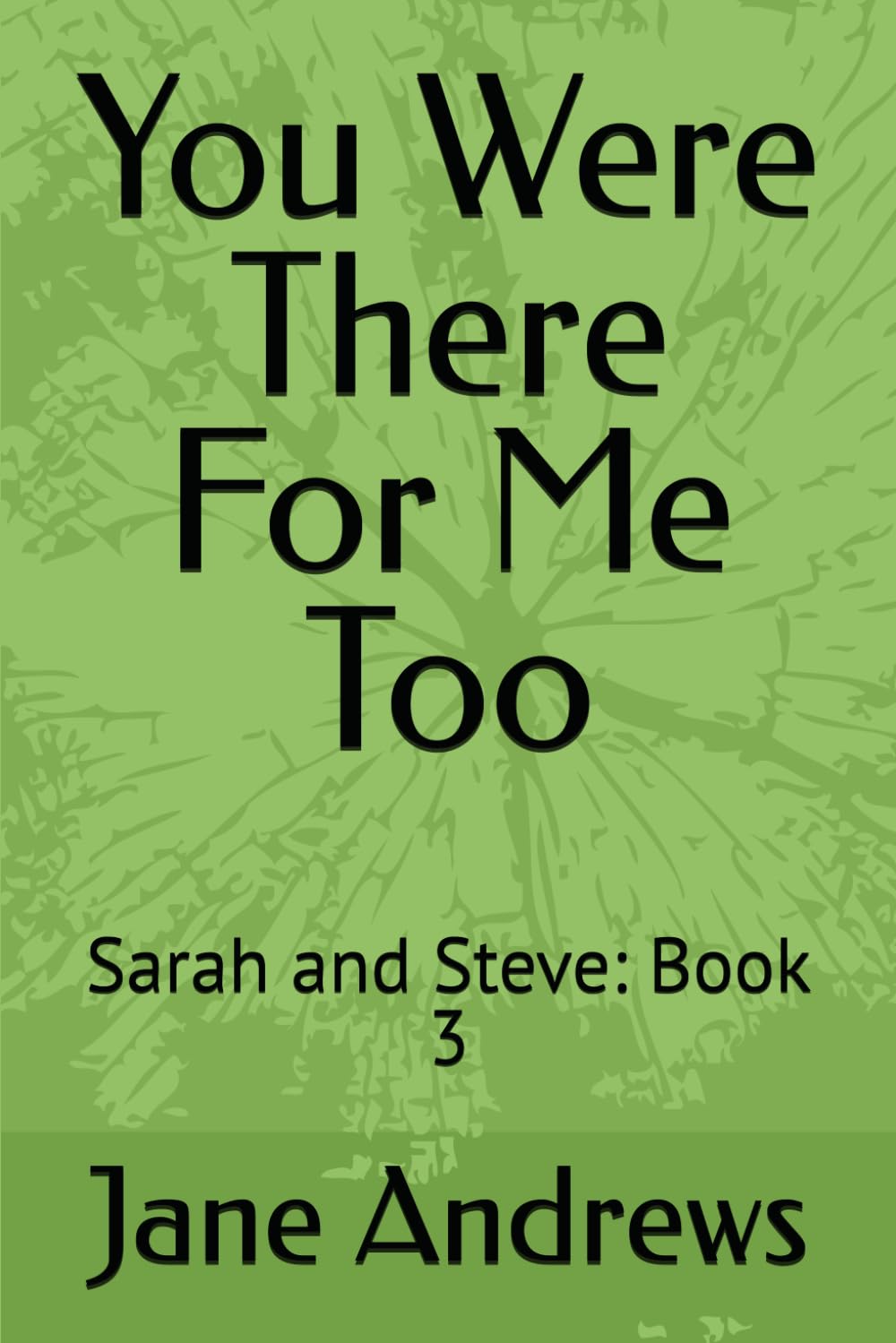You Were There For Me Too: Sarah and Steve: Book 3 (Sarah and Steve Trilogy)