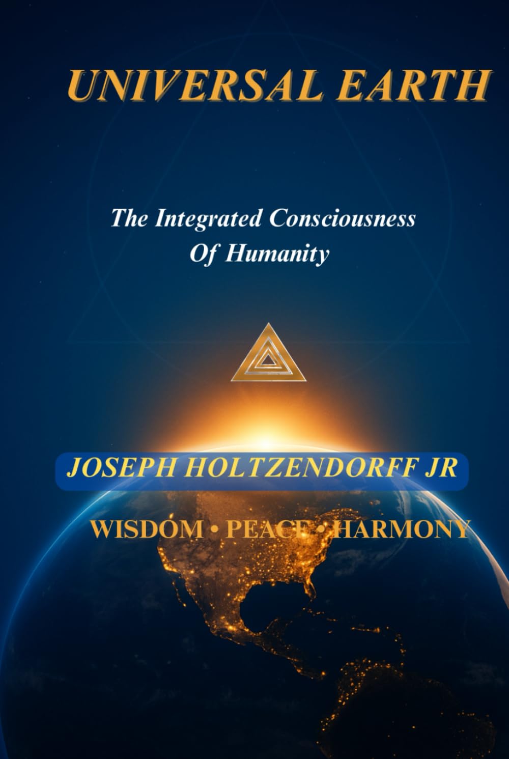 Universal Earth: The Integrated Consciousness Of Humanity (JL WorldVision Reflections)