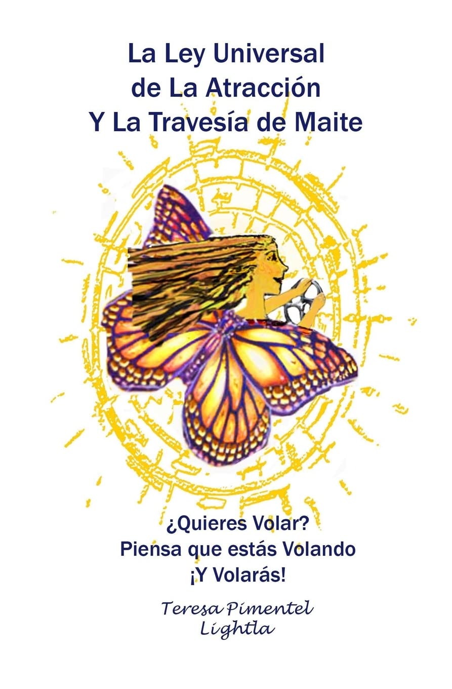 La Ley Universal de La Atracción Y La Travesía de Maite (Spanish Edition)