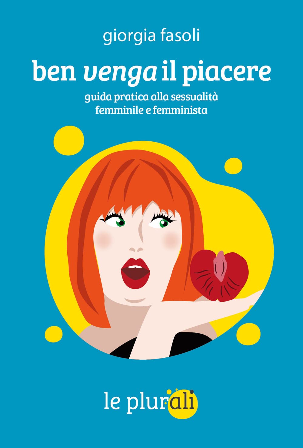 Ben Venga Il Piacere. Guida Pratica Alla Sessualità Femminile E Femminista - 4