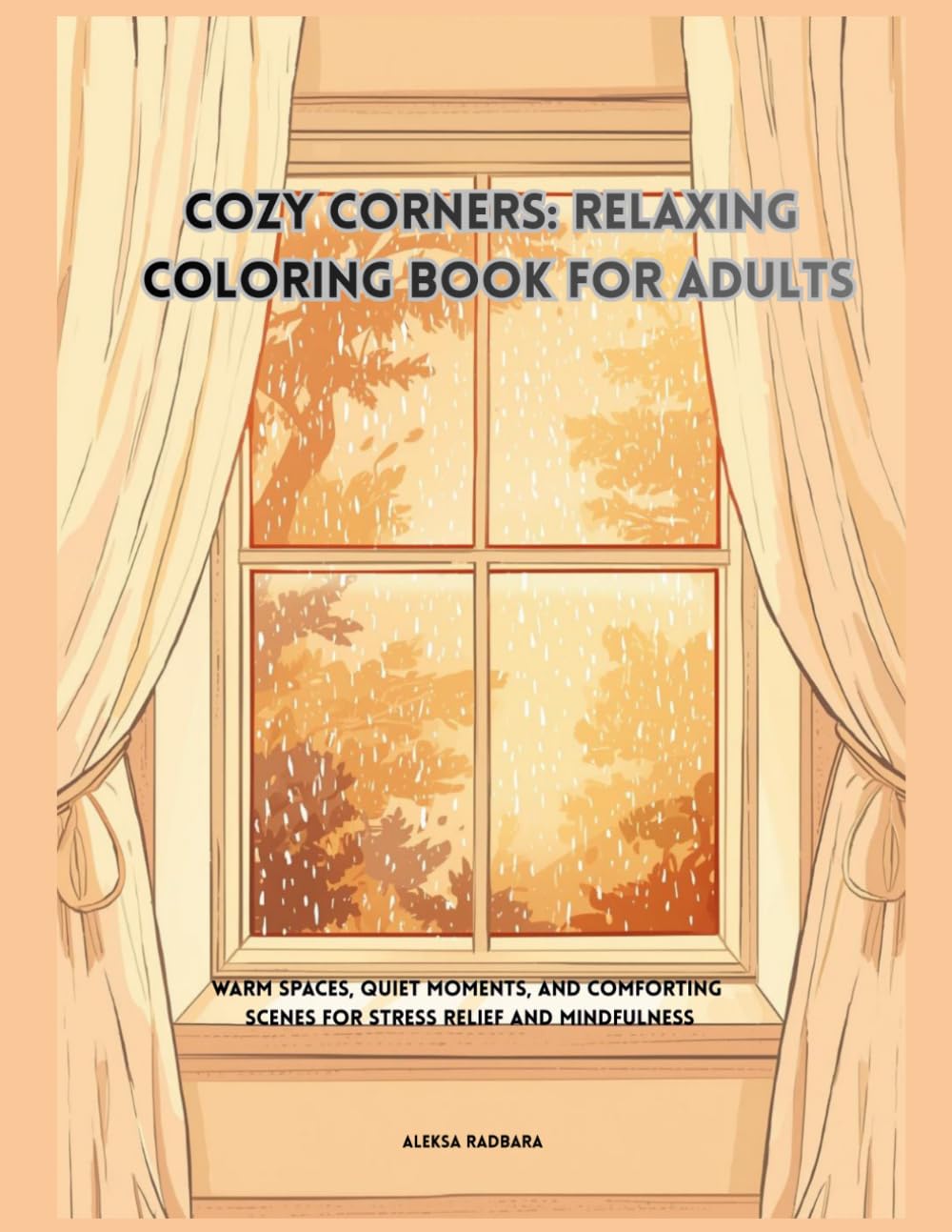 Cozy Corners: Relaxing Coloring Book for Adults: Warm Spaces, Quiet Moments, and Comforting Scenes for Stress Relief and Mindfulness