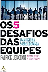 Os 5 desafios das equipes: Uma história sobre liderança