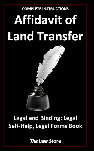 Affidavit of Land Transfer: Legal and Binding: Legal Self-Help, Legal Forms Book
