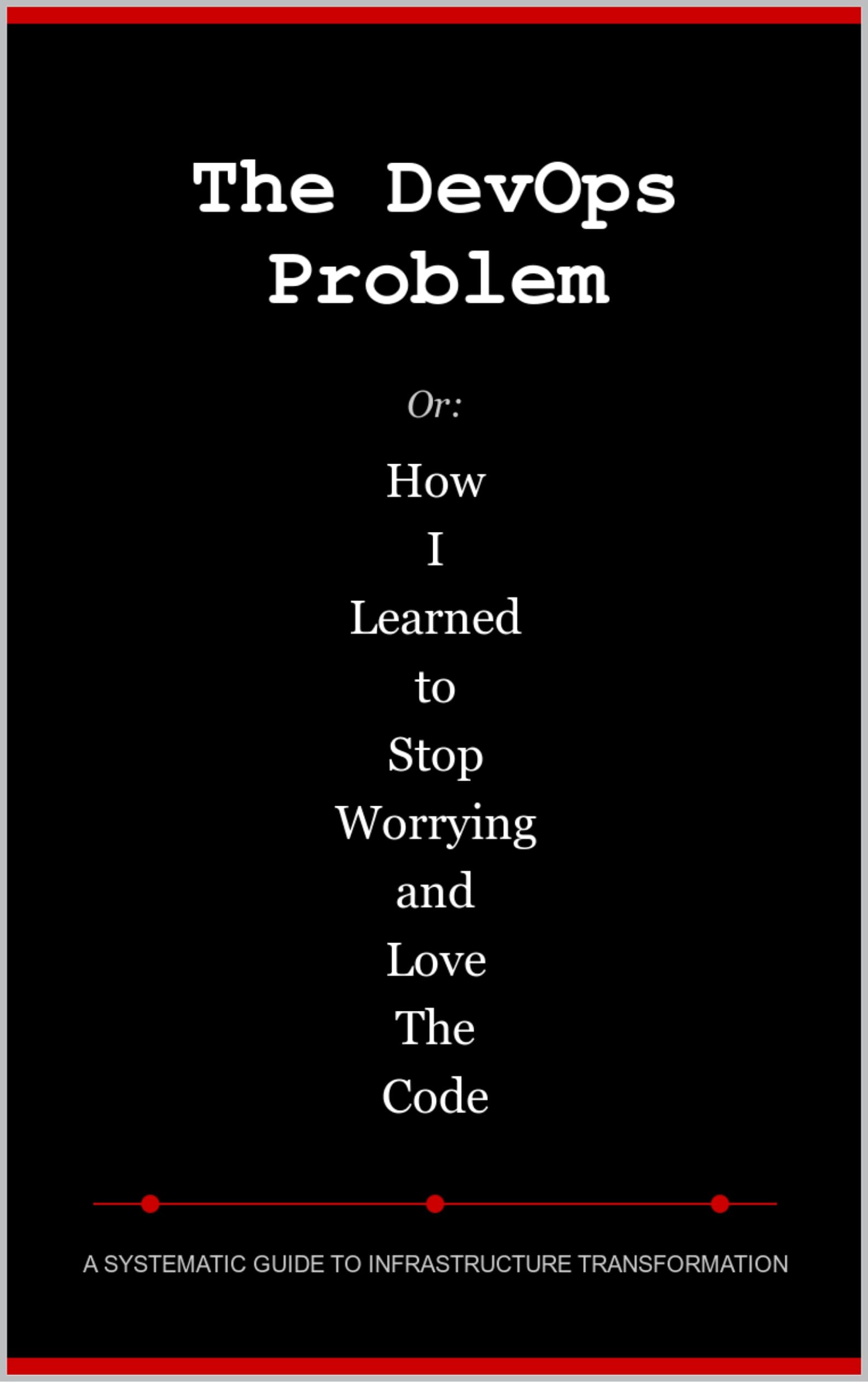 The DevOps Problem: Or: How I Learned to Stop Worrying and Love The Code