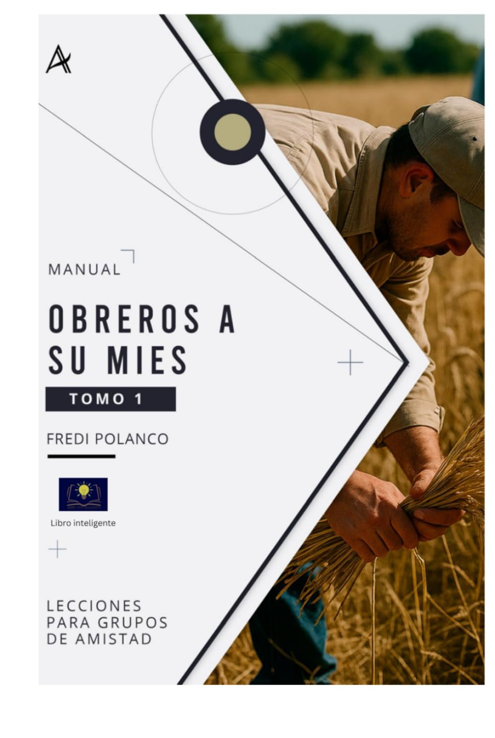 OBREROS A SU MIES: LECCIONES PARA GRUPOS DE AMISTAD