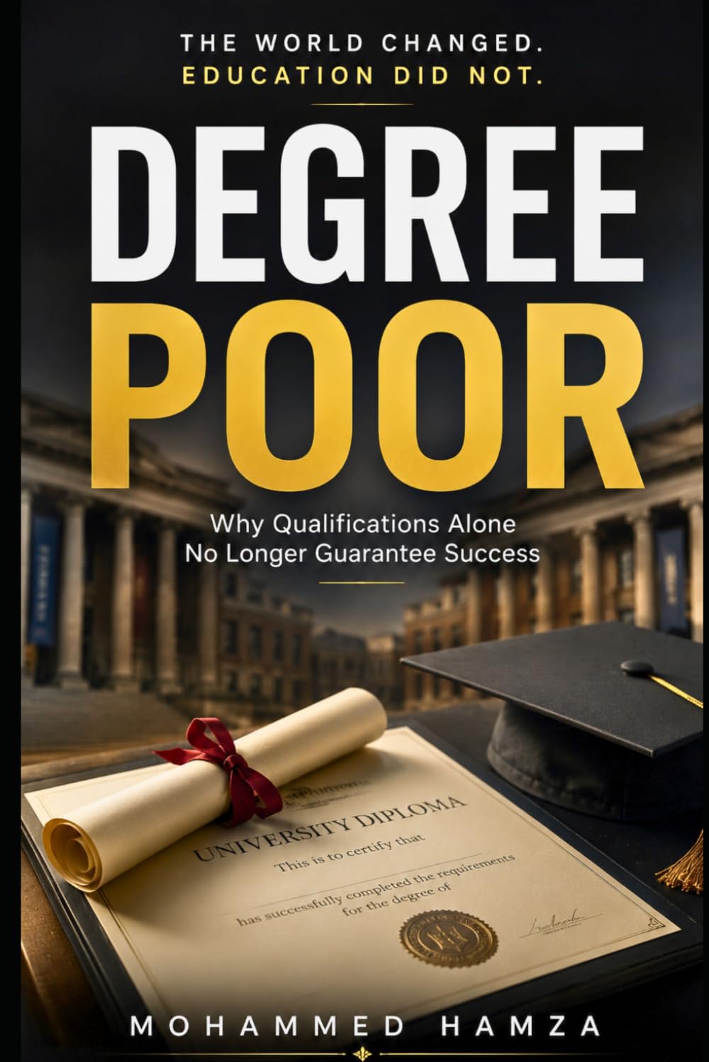 DEGREE POOR: Why Qualifications Alone No Longer Guarantee Success