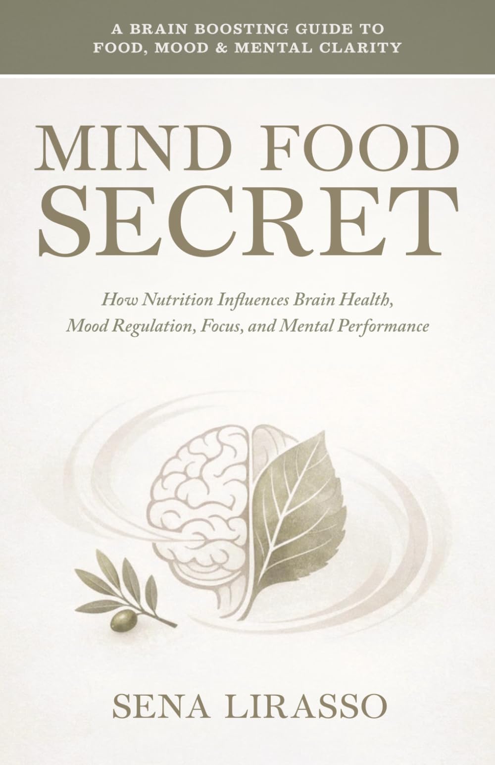 Mind Food Secret: A Brain Boosting Guide To Food, Mood, & Mental Clarity How Nutrition Influences Brain Health, Mood Regulation, Focus and Mental Performance