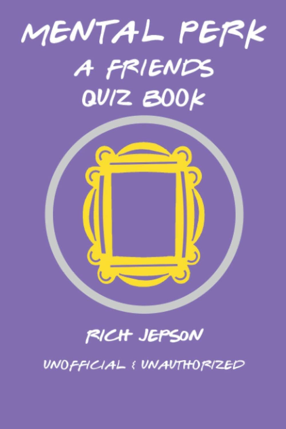 Mental Perk: A Friends Quiz Book