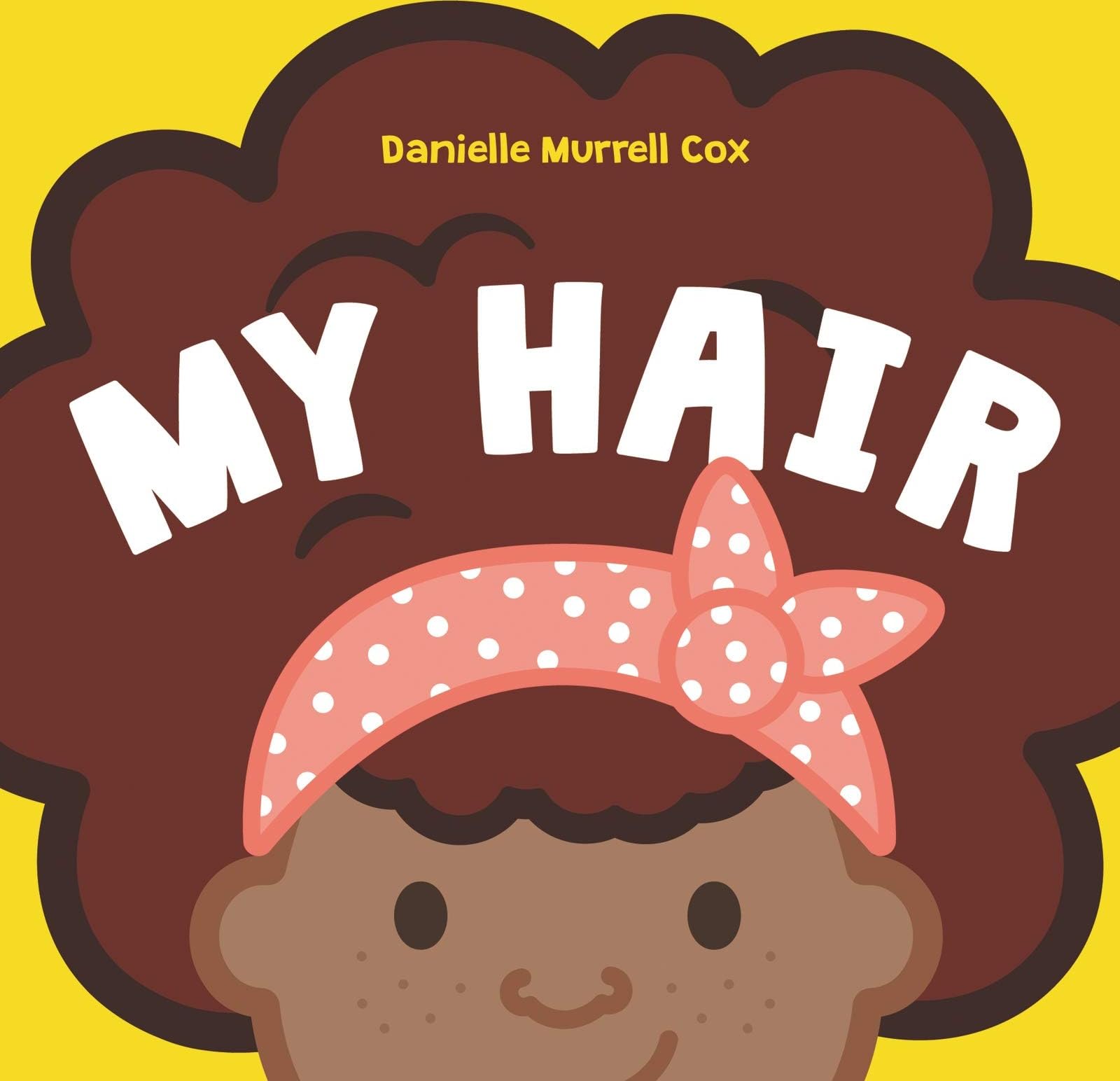 My Hair: A Joyful Board Book Celebrating Natural Hair for Babies and Toddlers
