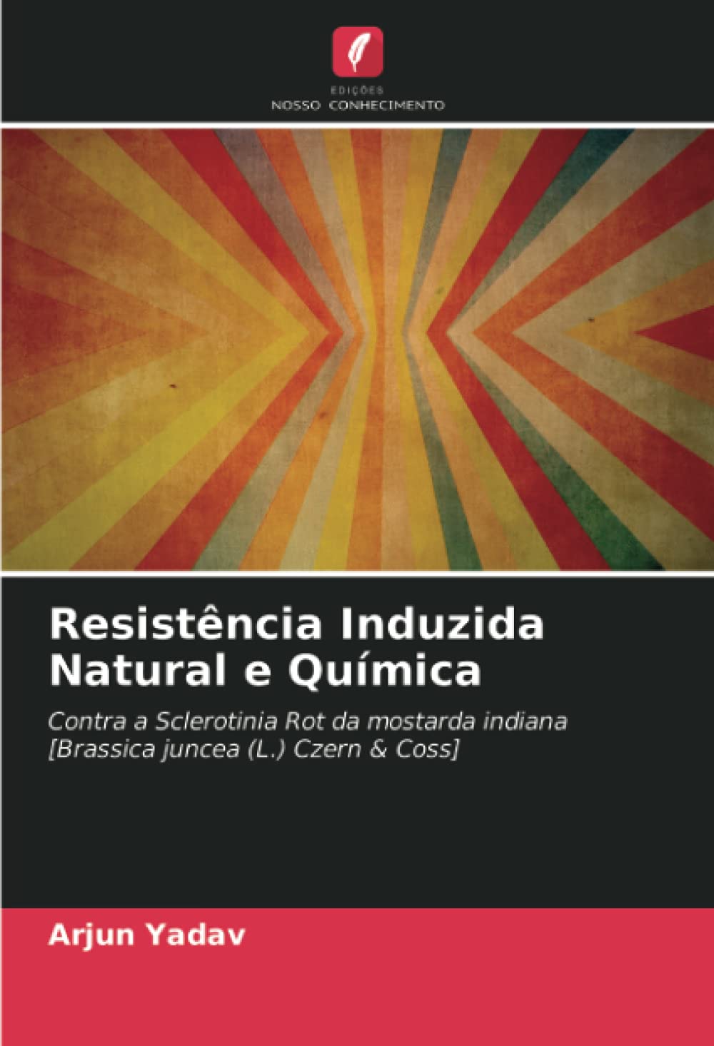 Resistência Induzida Natural e Química: Contra a Sclerotinia Rot da mostarda indiana [Brassica juncea (L.) Czern & Coss]