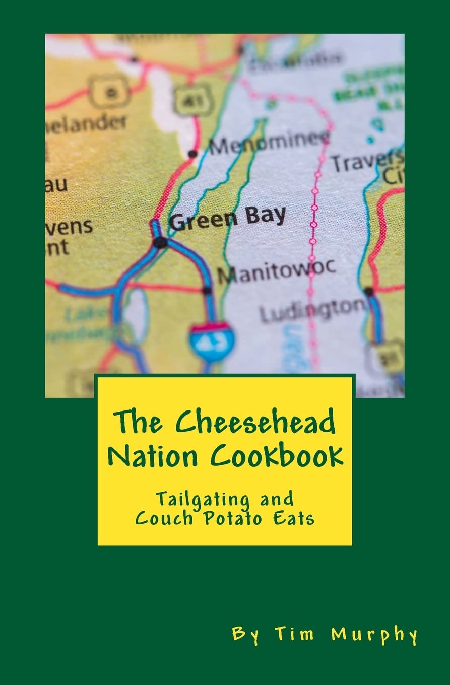 The Cheesehead Nation Cookbook: Tailgating & Couch Potato Eats: 61 (Cookbooks for Guys)