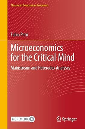 Microeconomics for the Critical Mind:Mainstream and Heterodox Analyses (Classroom Companion:Economics)