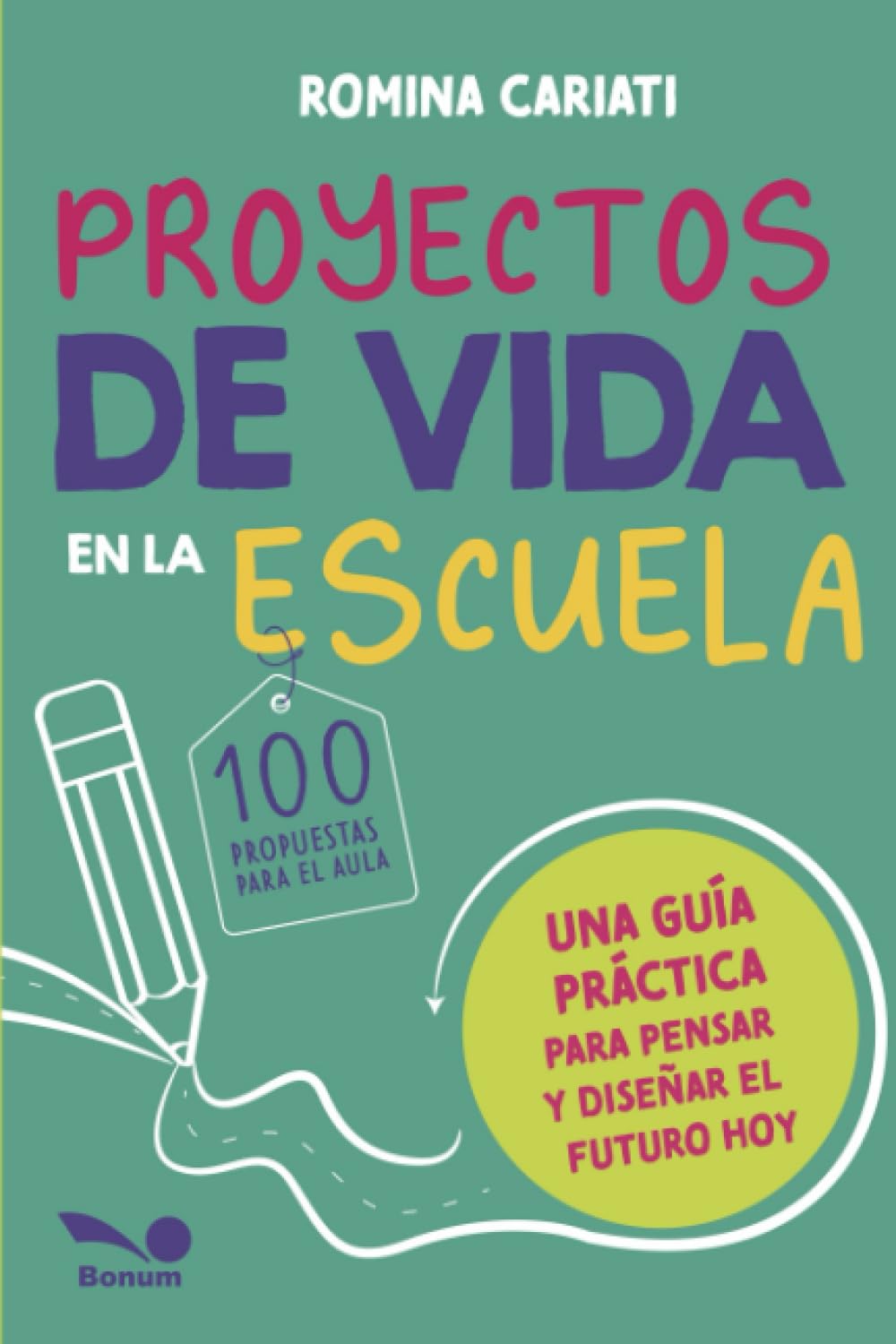 Proyectos de vida en la escuela: Una guía práctica para pensar y diseñar el futuro hoy