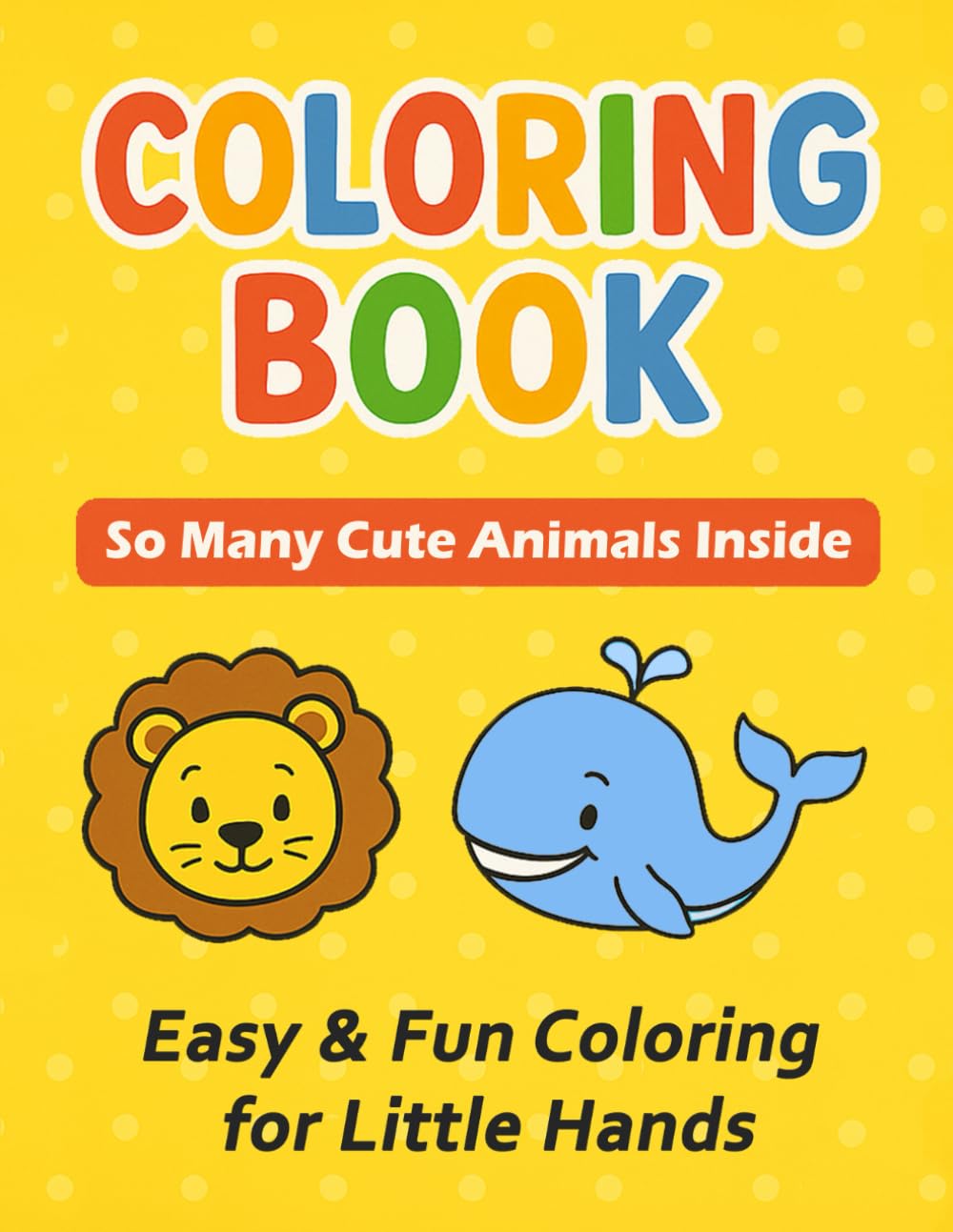 Coloring Book for Kids Ages 3–6 Discover the Cutest Animals: Easy & Fun Coloring for Little Hands