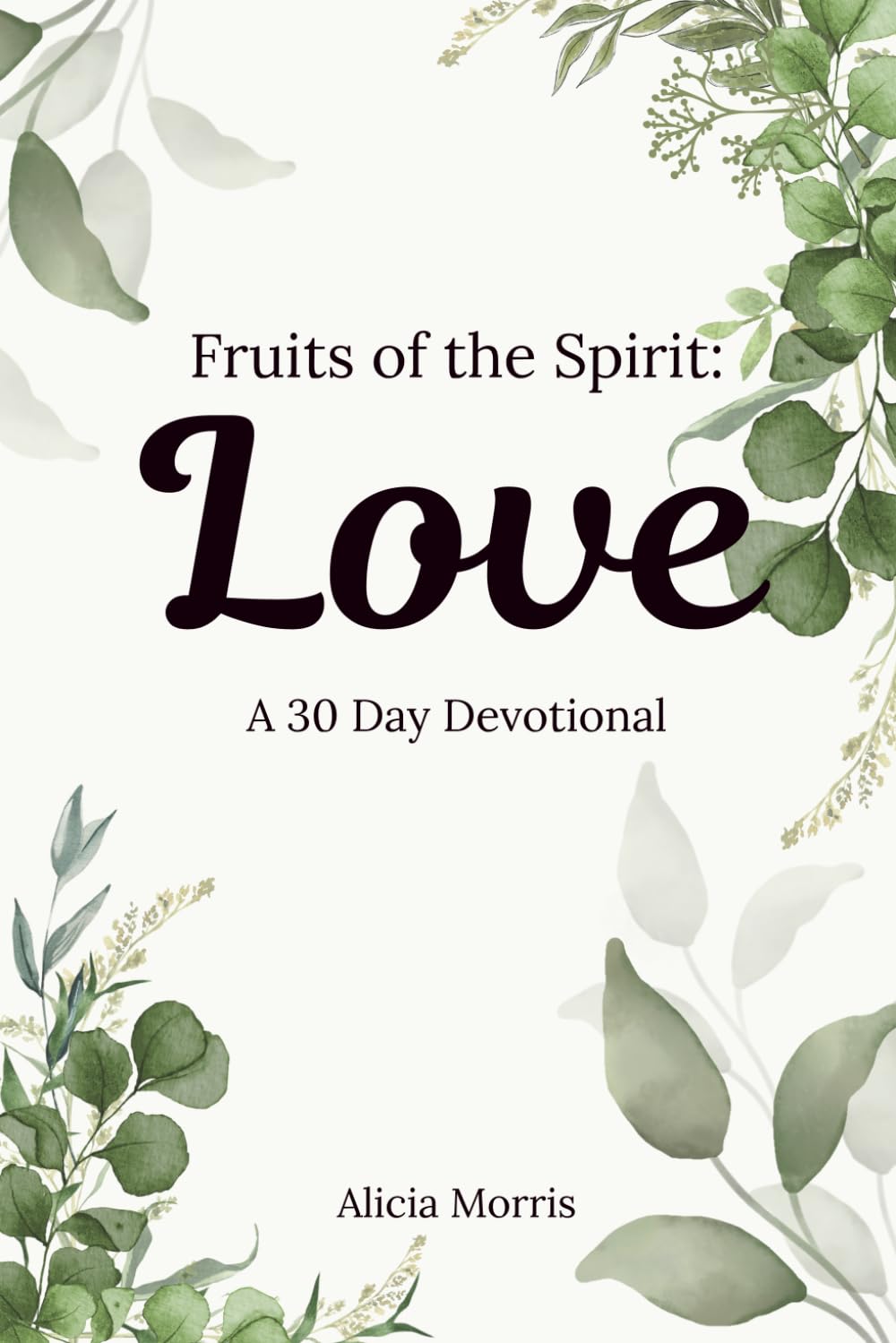 Fruits of the Spirit: Love: A 30-Day Devotional Journal