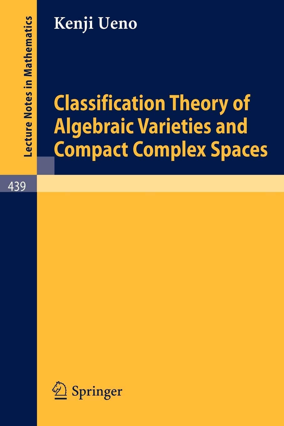 Classification Theory of Algebraic Varieties and Compact Complex Spaces: 439 (Lecture Notes in Mathematics, 439)