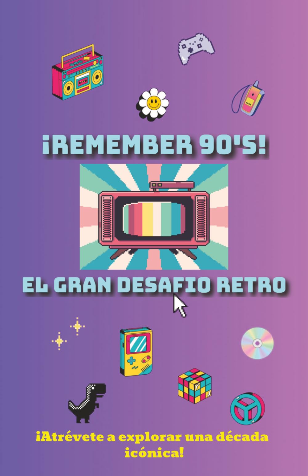 ¡Remember 90's! El Gran Desafío Retro: El libro de actividades para revivir la década más memorable