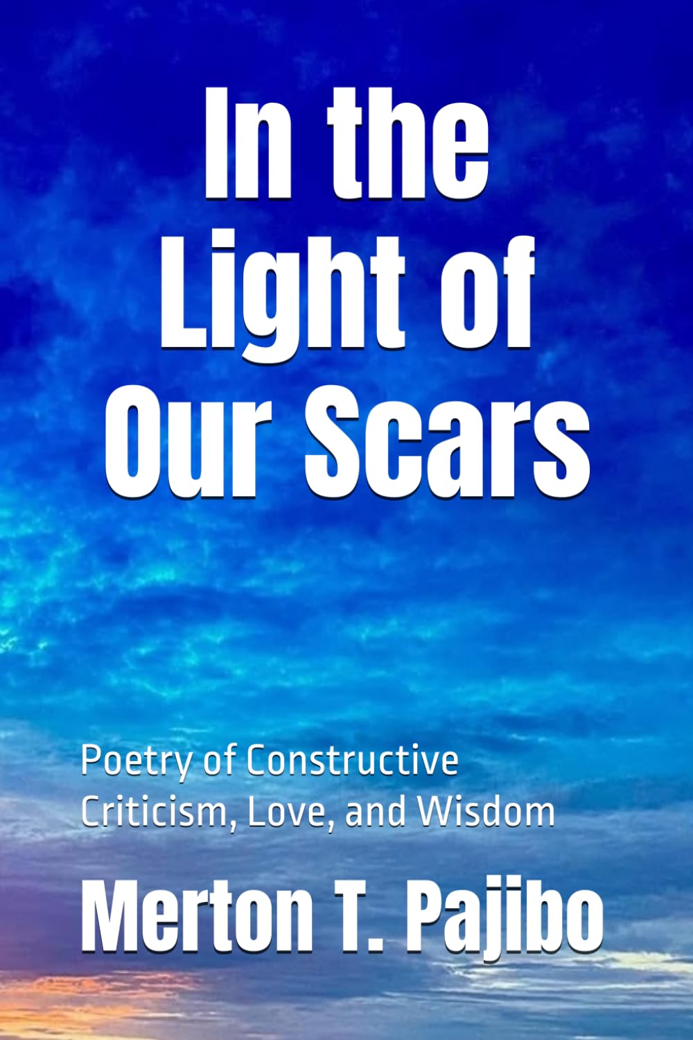 In the Light of Our Scars: Poetry of Constructive Criticism, Love, and Wisdom
