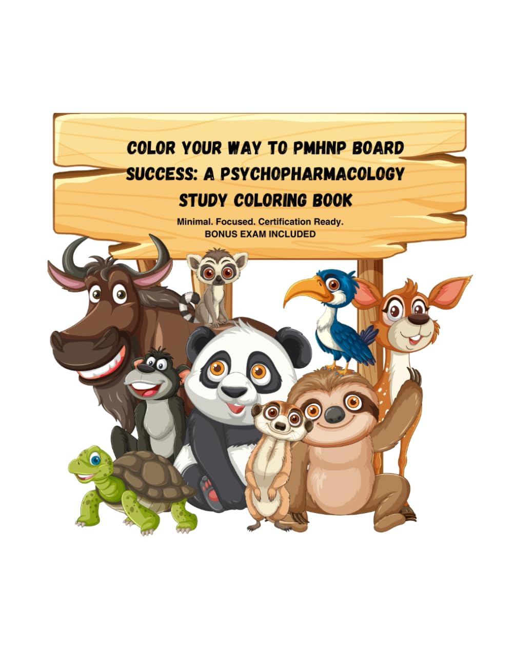 Color Your Way to PMHNP Board Success: A Psychopharmacology Study Coloring Book: Minimal. Focused. Certification Ready. BONUS EXAM INCLUDED