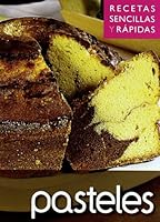 PASTELES - RECETAS SENCILLAS Y RAPIDAS 8496355055 Book Cover