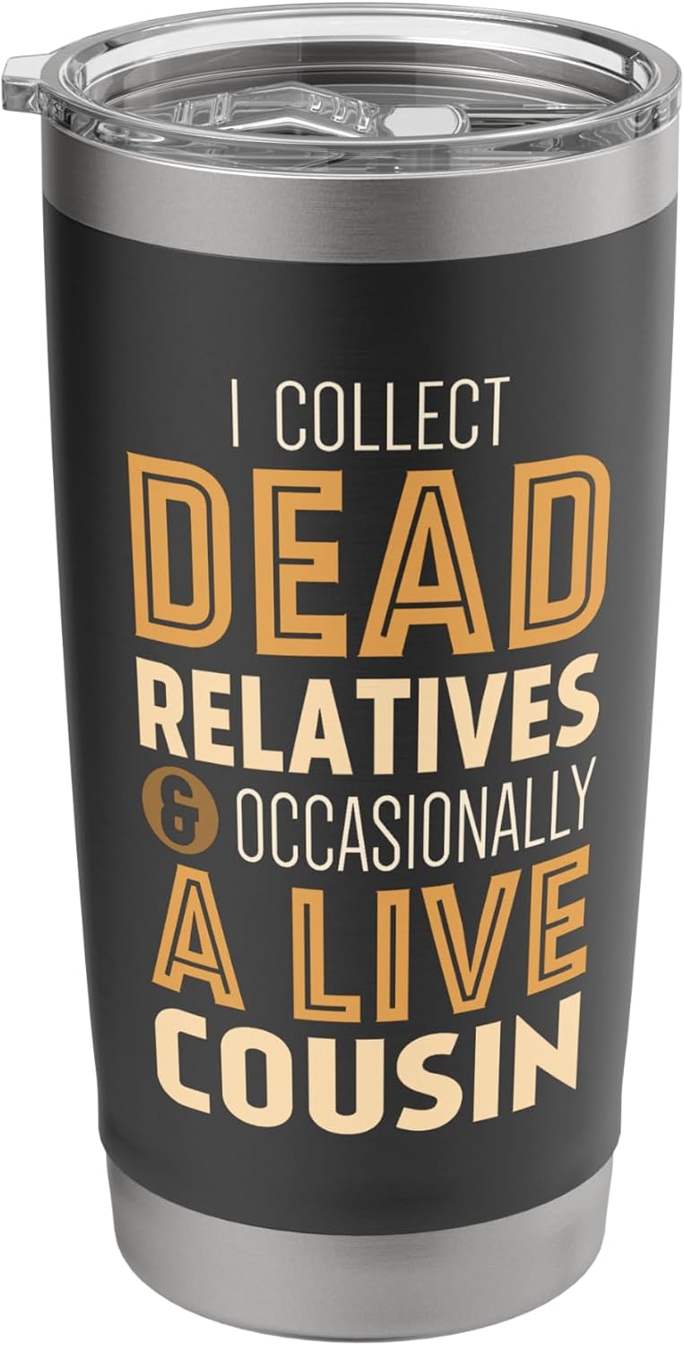 I Collect Dead Relatives And Occasionally A Live Cousin Gene Stainless Steel Insulated Tumbler