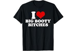 I Love Big Booty Bitches Novelty Party Heart Graphic T-Shirt
