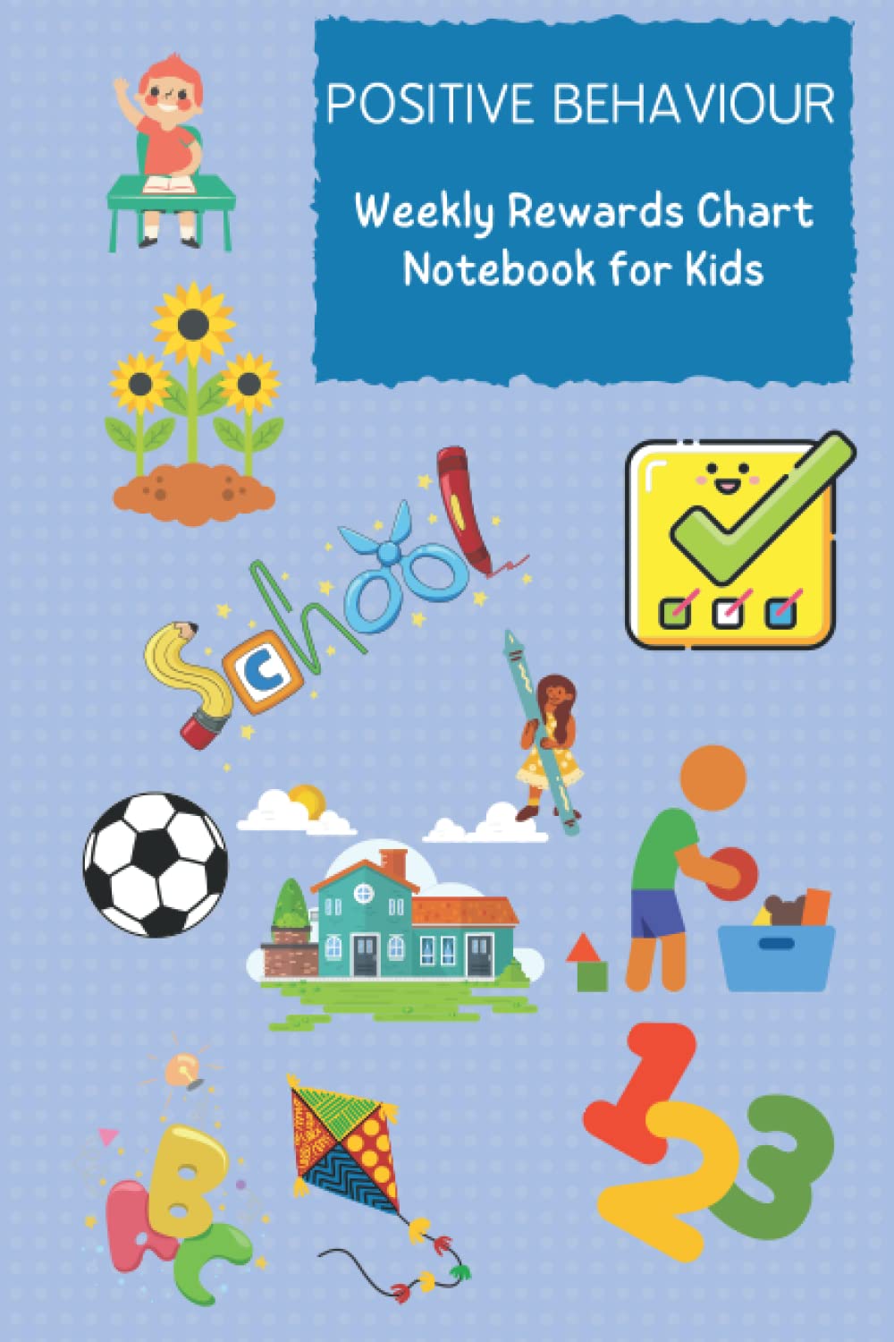 Positive Behaviour Weekly Rewards Chart Notebook for Kids: Target Setting & Incentives