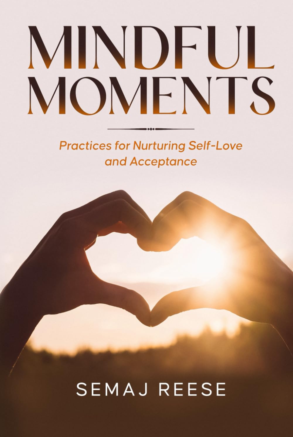 Mindful Moments: Practices for Nurturing Self-Love and Acceptance