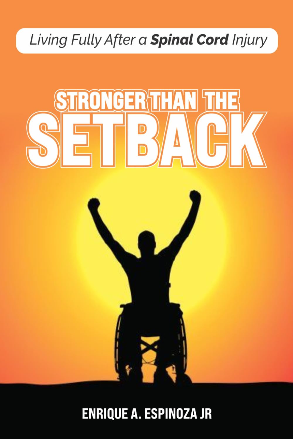 Stronger than the setback: Living fully after a spinal cord injury