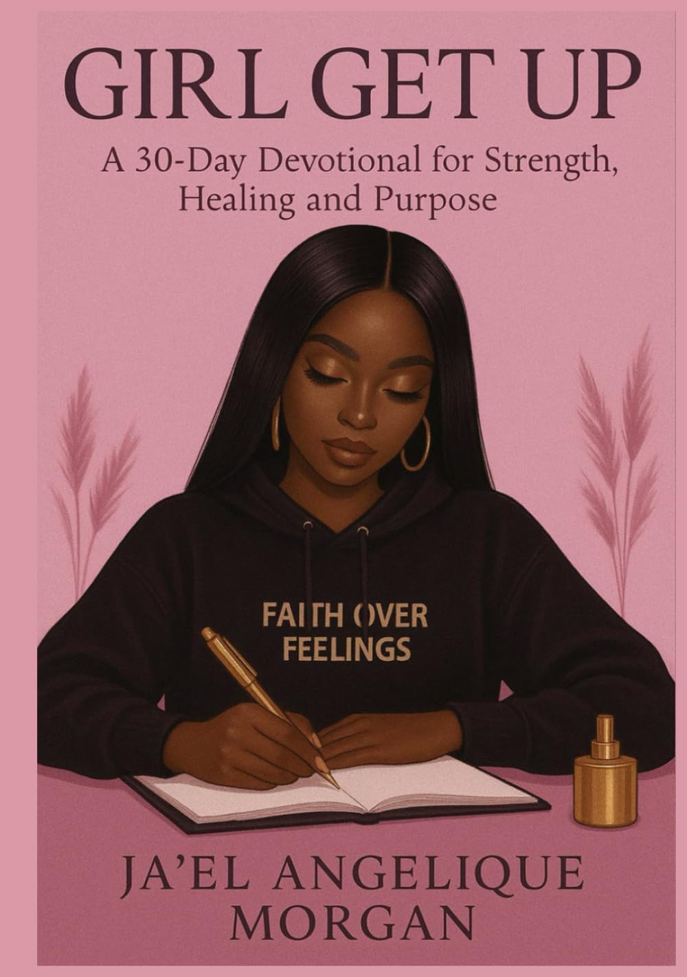Girl Get Up: A 30-Day Devotional For Strength Healing and Purpose