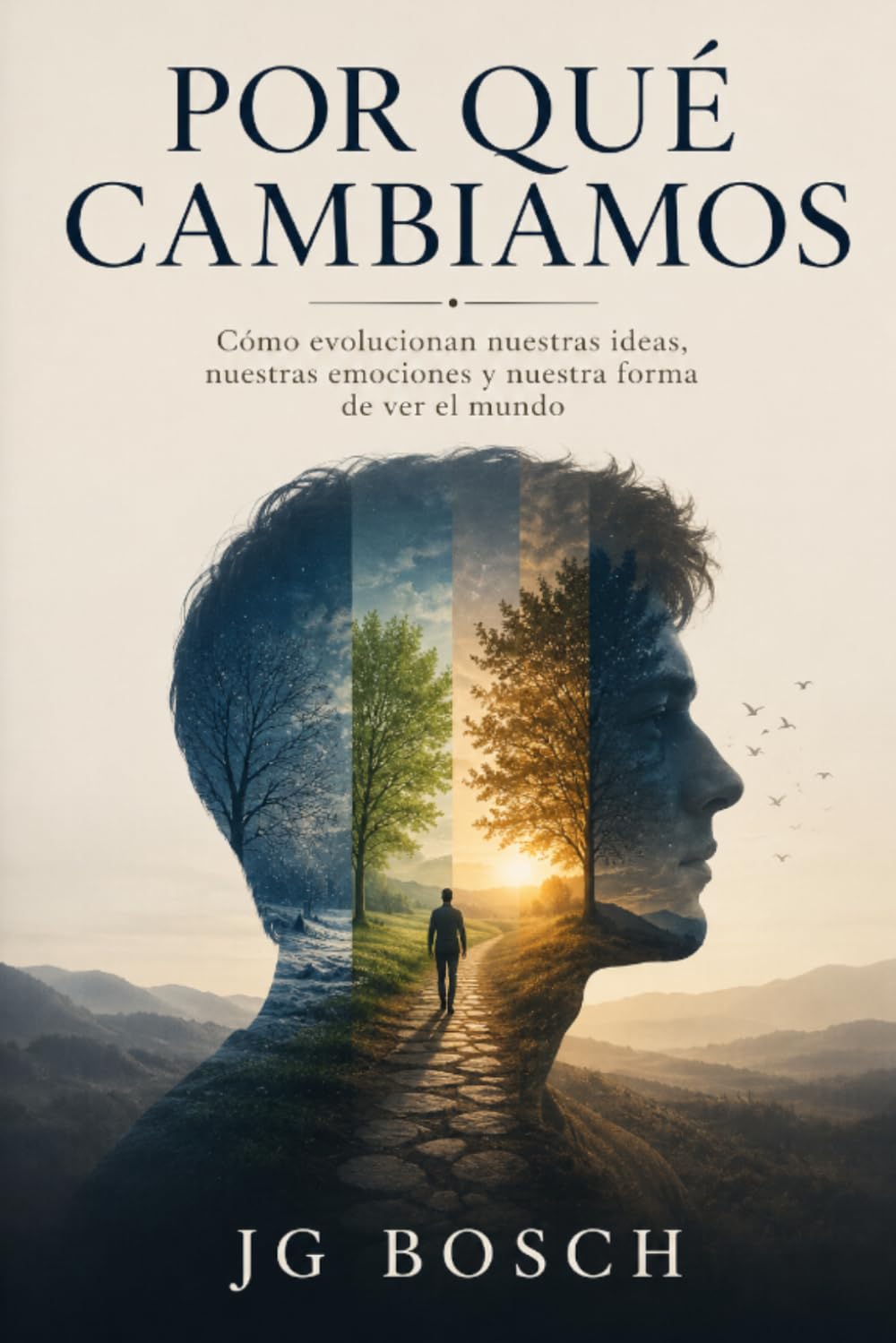 POR QUÉ CAMBIAMOS: Cómo evolucionan nuestras ideas, emociones y forma de ver el mundo (Entender lo que sientes)