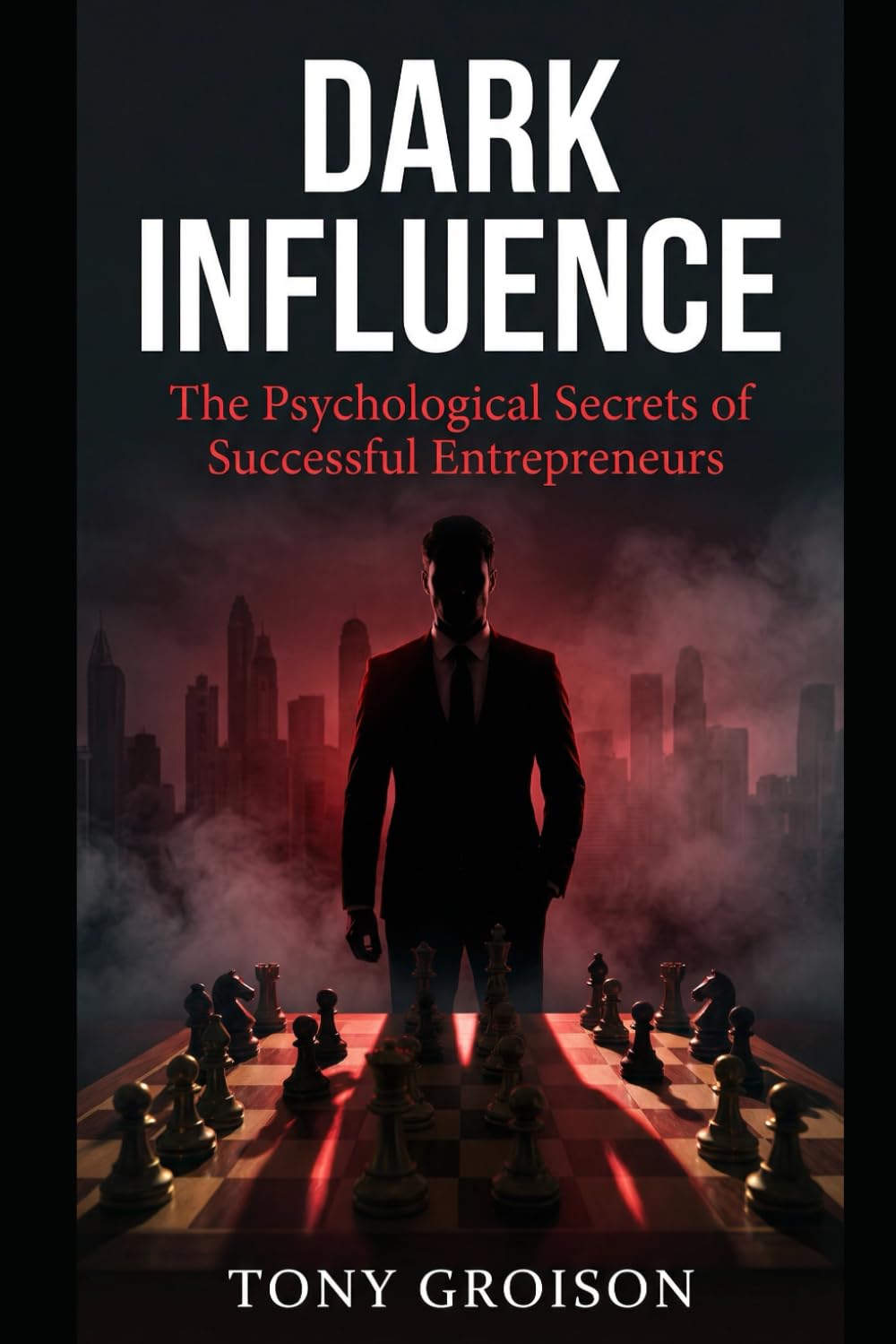 Dark Influence: The Psychological Secrets of Successful Entrepreneurs