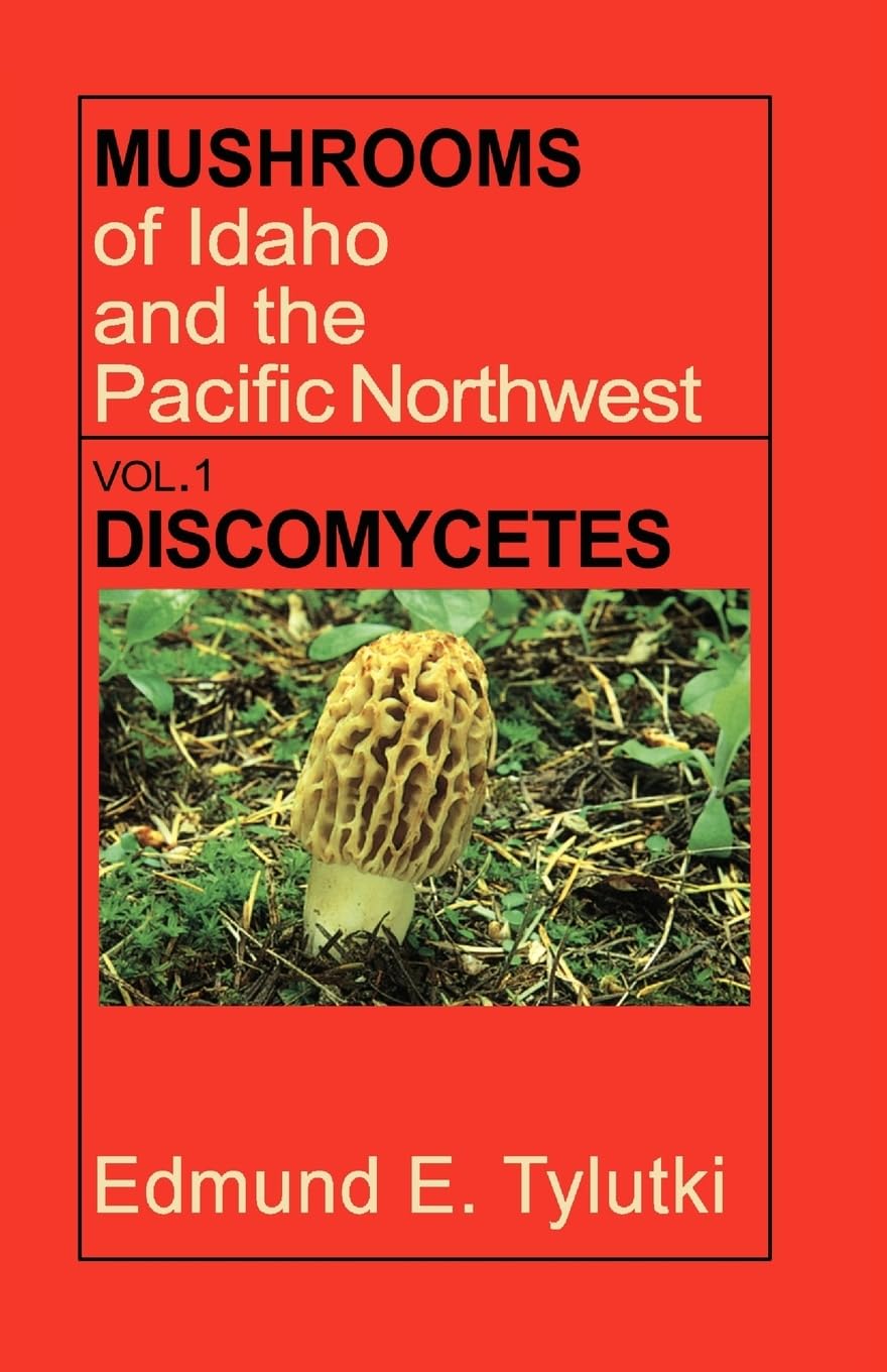 Mushrooms of Idaho and the Pacific Northwest: Vol. 1 Discomycetes (Northwest Naturalist Books.)