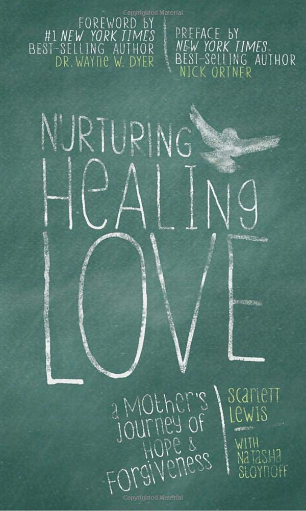 Nurturing Healing Love: A Mother's Journey of Hope & Forgiveness Lewis, Scarlett and Stoynoff, Natasha