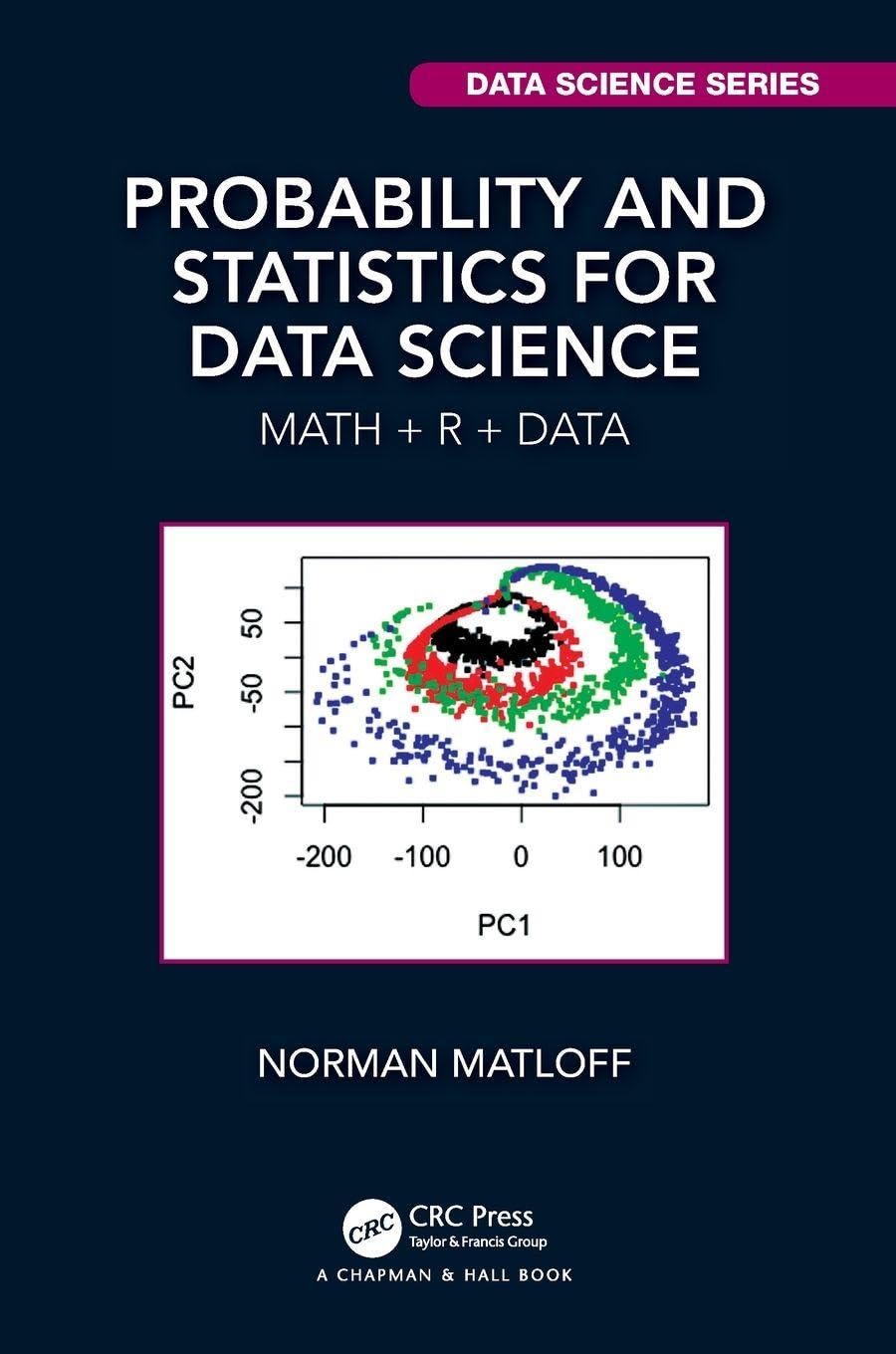Probability and Statistics for Data Science by Norman Matloff - 9781138393295