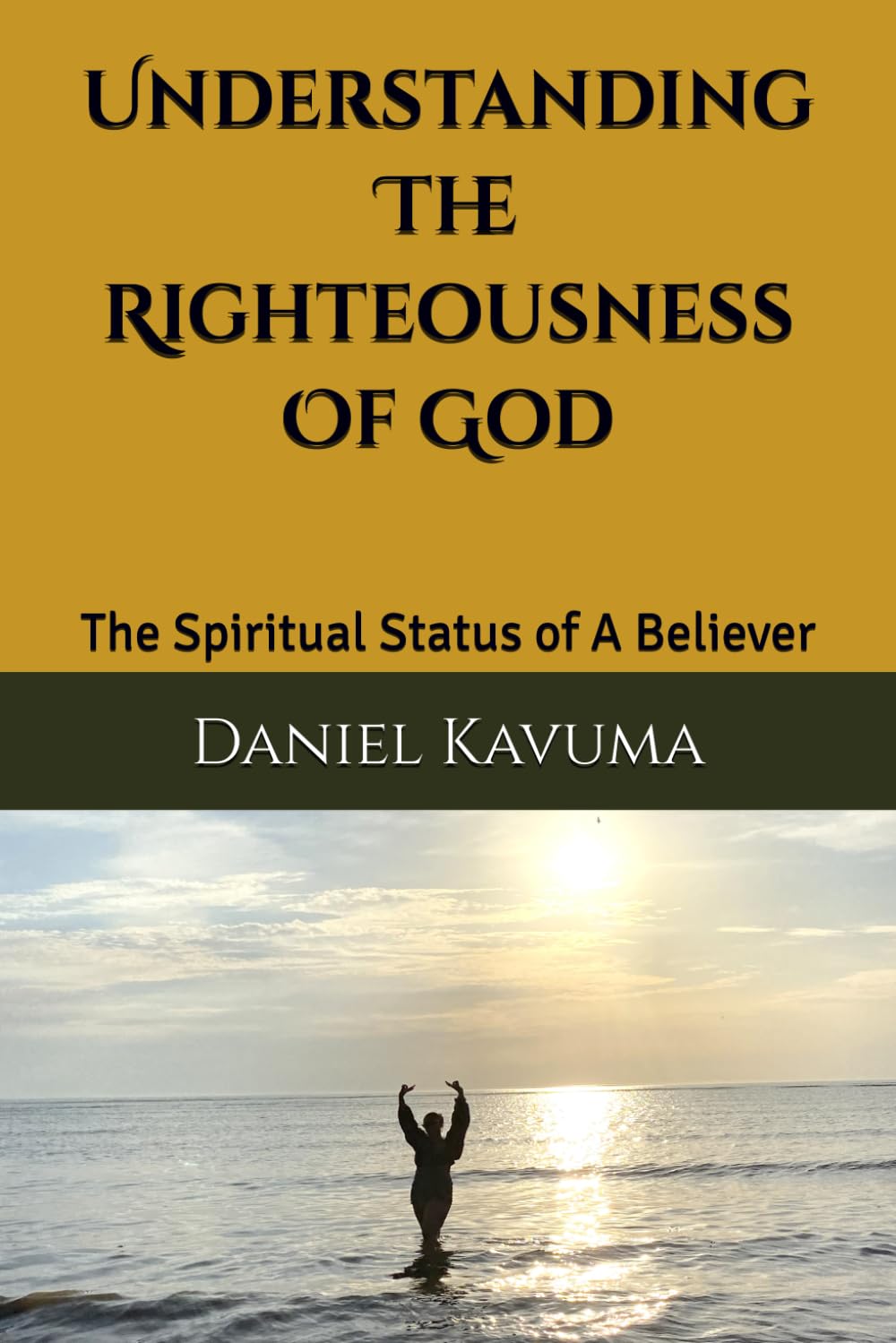 Understanding The Righteousness Of God: The Spiritual Status of A Believer