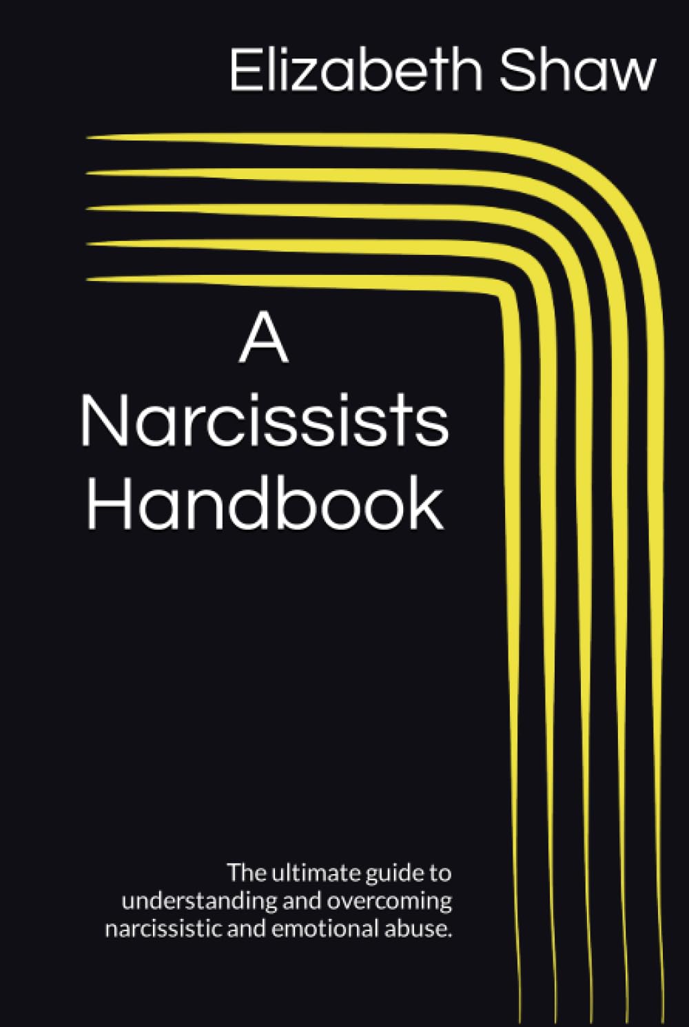 A Narcissists Handbook: The ultimate guide to understanding and overcoming narcissistic and emotional abuse.